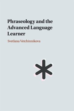 Phraseology and the Advanced Language Learner - Vetchinnikova, Svetlana (University of Helsinki)