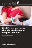 Gestión del parto con cicatriz uterina en el Hospital Tshikaji Gestión del parto con cicatriz uterina en el Hospital Tshikaji