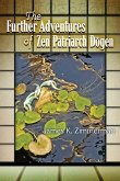 The Further Adventures of Zen Patriarch D&#333;gen