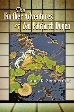 The Further Adventures of Zen Patriarch Dōgen - Zimmerman, James K
