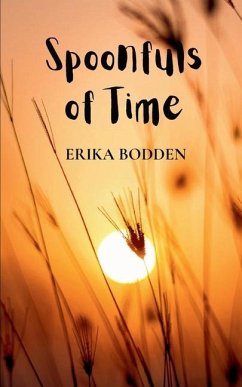 Spoonfuls of Time - Bodden, Erika