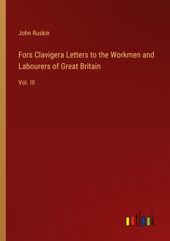 Fors Clavigera Letters to the Workmen and Labourers of Great Britain