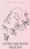 Living Growing Healing Living Growing Healing
