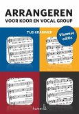 Arrangeren voor koor en vocal group - Vlaamse editie