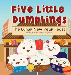 Five Little Dumplings The Lunar New Year Feast - Chen, Kelsey