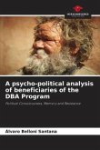 A psycho-political analysis of beneficiaries of the DBA Program