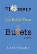 Flowers Are Better Than Bullets, A Novel - Bild 1