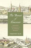 The Banat of Temesvar - Olin, Timothy