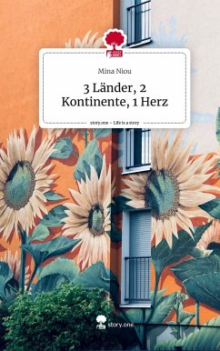 3 Länder, 2 Kontinente, 1 Herz. Life is a Story - story.one - Niou, Mina