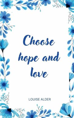 Choose hope and love - Alder, Louise Choose hope and love - Alder, Louise