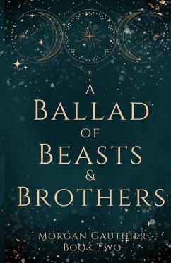 A Ballad of Beasts and Brothers - Gauthier, Morgan