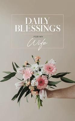 Daily Blessings for My Wife (eBook, ePUB) Daily Blessings for My Wife (eBook, ePUB)