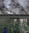 The Art of Slow Travel (eBook, ePUB) - Bild 1