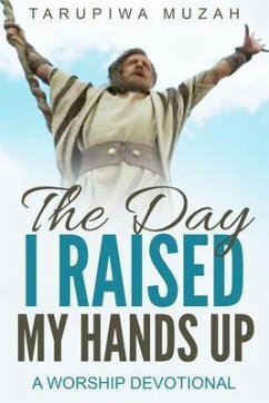 The Day I Raised My Hands (eBook, ePUB) - Muzah, Tarupiwa