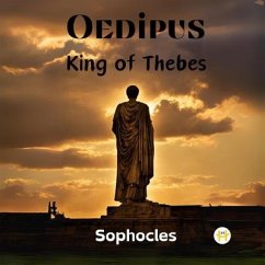 Oedipus, King of Thebes (eBook, ePUB) - Sophocles