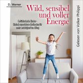 Wild, sensibel und voller Energie   Gefühlsstarke Kinder (MP3-Download)