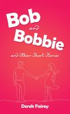 Bob and Bobbie and Other Short Stories (eBook, ePUB)