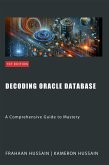 Decoding Oracle Database: A Comprehensive Guide to Mastery (eBook, ePUB)