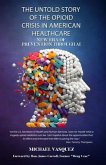 The Untold Story of the Opioid Crisis in American Healthcare (eBook, ePUB)