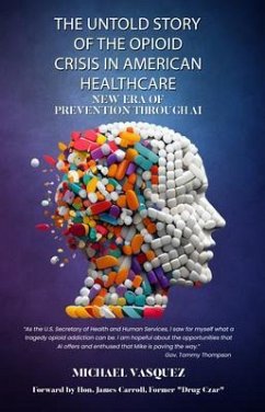 The Untold Story of the Opioid Crisis in American Healthcare (eBook, ePUB) - Vasquez, Michael