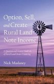 Option, Sell, and Create Rural Land Note Income (eBook, ePUB)