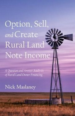 Option, Sell, and Create Rural Land Note Income (eBook, ePUB) - Maslaney, Nick W