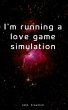I'm running a love game simulation... - Bild 1