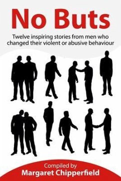 No Buts - Twelve inspiring stories from men who changed their violent or abusive behaviour (eBook, ePUB) - Chipperfield, Margaret