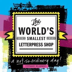 The World's Smallest Letterpress Shop (eBook, ePUB) - Milanowski, Stephanie