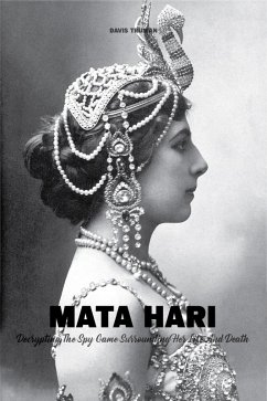 Mata Hari Decrypting The Spy Game Surrounding Her Life And Death (eBook, ePUB) - Truman, Davis