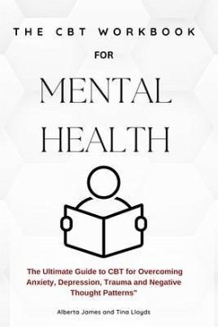 The CBT Workbook for Mental Health (eBook, ePUB) - James, Alberta; Lloyds, Tina