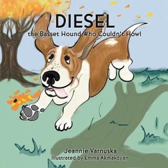 Diesel the Basset Hound Who Couldn't Howl (eBook, ePUB) - Varnuska, Jeannie
