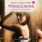 VögelLaune 5 / 10 geile erotische Geschichten Erotik Audio Story / Erotisches Hörbuch (MP3-Download)