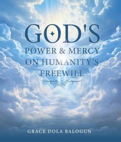God's Power and Mercy On Humanity's Free Will (eBook, ePUB) - Balogun, Grace Dola