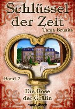 Schlüssel der Zeit - Band 7: Die Rose der Gräfin (eBook, ePUB) - Bruske, Tanja