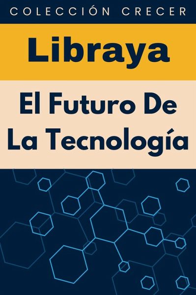 El Futuro De La Tecnología (Colección Crecer, #18) (eBook, ePUB)