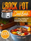 Crock Pot Cookbook: 600 Easy, Healthy and Delicious Slow Cooker Recipes for Everyone (eBook, ePUB)
