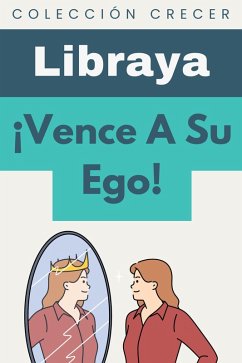 ¡Vence A Su Ego! (Colección Crecer, #14) (eBook, ePUB) - Libraya