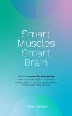 Smart Muscles Smart Brain (eBook, ePUB)