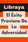 El Éxito Proviene De La Adversidad (Colección Crecer, #16) (eBook, ePUB)