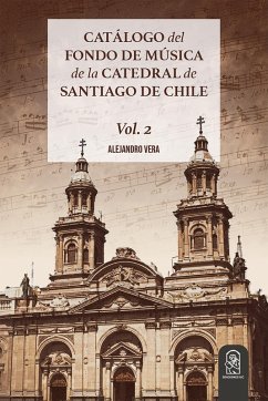 Catálogo del Fondo de Música de la Catedral de Santiago de Chile (eBook, ePUB) - Vera, Alejandro