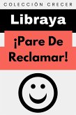 ¡Pare De Reclamar! (Colección Crecer, #12) (eBook, ePUB)