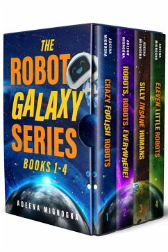 The Robot Galaxy Series: Books 1-4 (eBook, ePUB) - Mignogna, Adeena