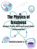The Physics of Greatness: Nobel Prize Winners and Their Discoveries (eBook, ePUB) The Physics of Greatness: Nobel Prize Winners and Their Discoveries (eBook, ePUB)