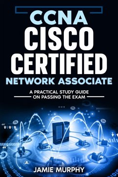 Cover CCNA Cisco Certified Network Associate A Practical Study Guide on Passing the Exam (eBook, ePUB)