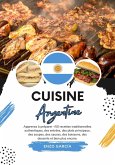 Cuisine Argentine: Apprenez à Préparer +50 Recettes Traditionnelles Authentiques, des Entrées, des Plats Principaux, des Soupes, des Sauces, des Boissons, des Desserts et bien plus Encore (Saveurs du Monde: Un Voyage Culinaire) (eBook, ePUB)