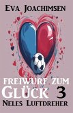 Neles Luftdreher: Freiwurf zum Glück 3 (eBook, ePUB)