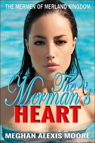 The Merman's Heart (The Mermen of MerLand Kingdom, #3) (eBook, ePUB) The Merman's Heart (The Mermen of MerLand Kingdom, #3) (eBook, ePUB)