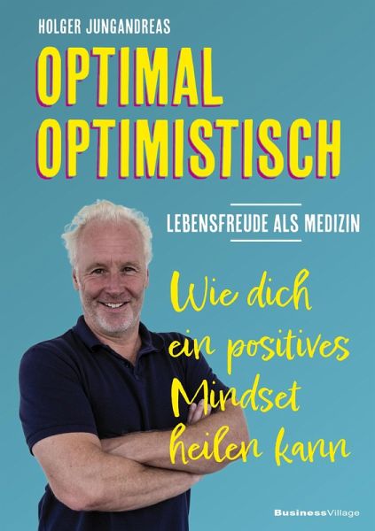 OPTIMAL OPTIMISTISCH - Lebensfreude als Medizin (eBook, ePUB) OPTIMAL OPTIMISTISCH - Lebensfreude als Medizin (eBook, ePUB)
