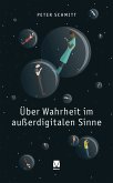 Über Wahrheit im außerdigitalen Sinne (eBook, ePUB)